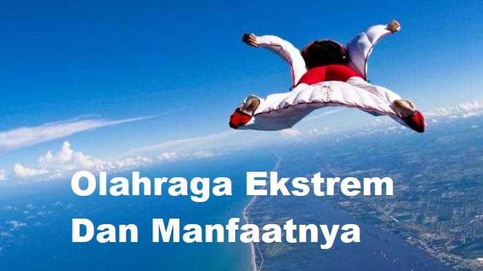 Olahraga Ekstrem Dan Manfaatnya