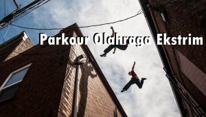 Parkour Olahraga Ekstrim